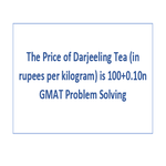 The Price of Darjeeling Tea in rupees per kilogram is 100 0 10n GMAT Problem Solving